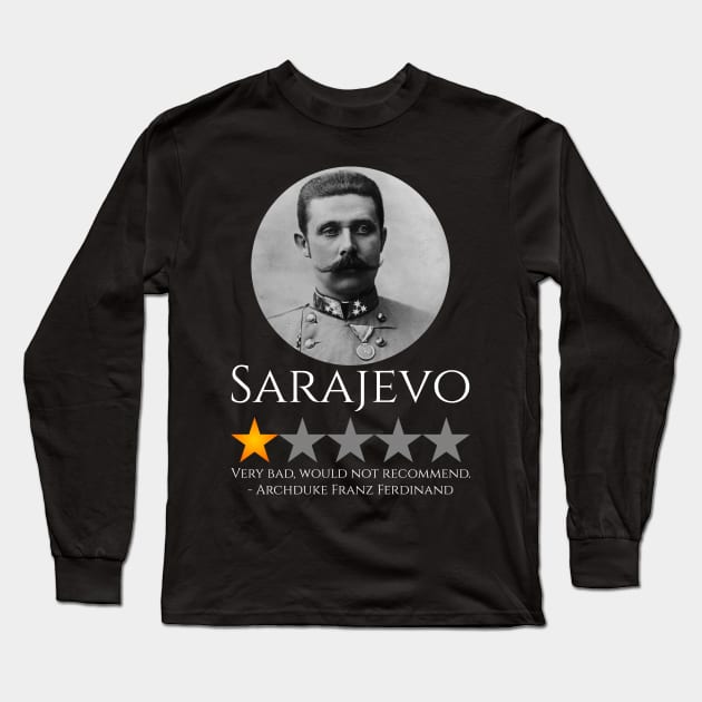 History Meme - Archduke Franz Ferdinand - World War I Long Sleeve T-Shirt by Styr Designs